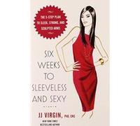 Six Weeks to Sleeveless and Sexy J. J. Virgin (Auteur)
