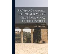 Six Who Changed The World Moses Jesus Paul Marx Freud Einstein