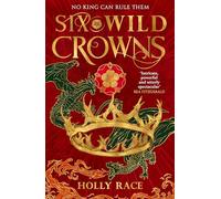 Six Wild Crowns: THE TUDOR QUEENS AS YOU'VE NEVER SEEN THEM BEFORE