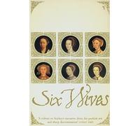 Six Wives - The Queens Of Henry Viii