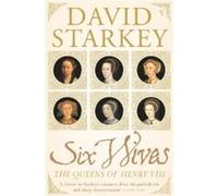 Six Wives : the Queens of Henry VIII David Starkey (Auteur)