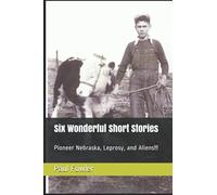 Six Wonderful Short Stories: Pioneer Nebraska, Leprosy, And Aliens!!!