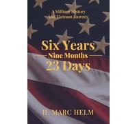 Six Years, Nine Months, 23 Days: A Military History and Vietnam Journey