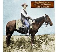 Six Years With the Texas Rangers, 1875 to 1881