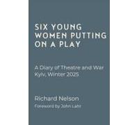 Six Young Women Putting On A Play - A Diary Of Theatre And War