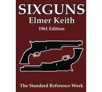 Sixguns: 1961 Edition by Elmer Keith (2012-07-11)