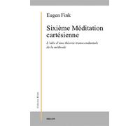 Sixieme meditation cartesienne - Eugen Fink - Millon Jerome Eds - Livre