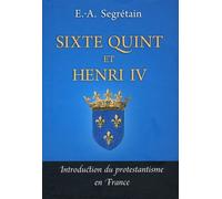 Sixte Quint Et Henri Iv - Introduction Du Protestantisme En France