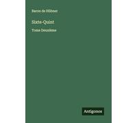 Sixte-Quint: Tome Deuxième