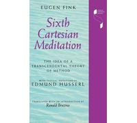 Sixth Cartesian Meditation: The Idea Of A Transcendental Theory Of Method