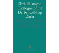 Sixth Illustrated Catalogue of the Derby Roll-Top Desks