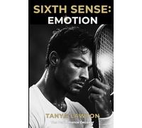 Sixth Sense : Emotion: Training the Sense You Can’t See: How Emotional Awareness and Nervous System Intelligence Redefine Performance