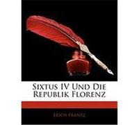 Sixtus IV Und Die Republik Florenz Frantz, Erich (Auteur)