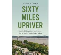 Sixty Miles Upriver: Gentrification and Race in a Small American City