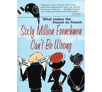 Sixty Million Frenchmen Can't be Wrong: What Makes the French So French?