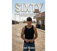 SIXTY: Roman MM français • Slow burn • Seconde Chance • Road Trip • Amérique Profonde • Solitude Masculine • Rencontre Fortuite • Roman Gay • Dirty Realism