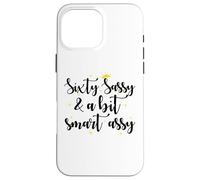 Sixty Sassy and a Bit Smart Assy 60th Birthday Femme Maman Coque pour iPhone 16 Pro Max