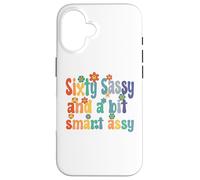 Sixty Sassy and a Bit Smart Assy 60th Birthday Women Mom Coque pour iPhone 16