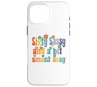 Sixty Sassy and a Bit Smart Assy 60th Birthday Women Mom Coque pour iPhone 16 Pro Max