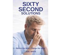 Sixty Second Solutions: In just one minute, change the direction of your day