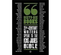 Sixty-Six Books: 21st-century writers speak to the King James Bible Various (Auteur)