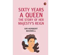 Sixty Years a Queen: The Story of Her Majesty's Reign
