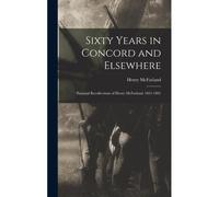 Sixty Years In Concord And Elsewhere