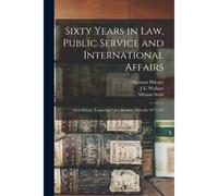 Sixty Years In Law, Public Service And International Affairs
