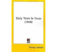 Sixty Years In Texas George Jackson (Auteur)