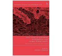 Sixty Years Of European Integration And Global Power Shifts
