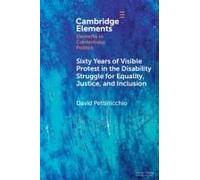 Sixty Years Of Visible Protest In The Disability Struggle For Equality, Justice, And Inclusion