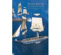 Sixty Years' War for the Great Lakes, 1754-1814 (2010-08-12)