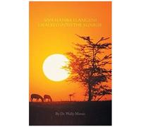 Siya Hamba Elangeni I Walked Into The Sunrise