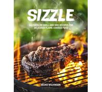 Sizzle 65 Fired-Up Grill and BBQ Recipes for Delicious Flame-Cooked Food - Becks Wilkinson - OH - ebook (ePub) - Livre