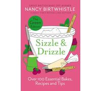 Sizzle & Drizzle: Over 100 Essential Bakes, Recipes and Tips