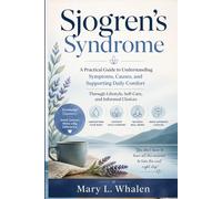 Sjogren’s Syndrome: A Practical Guide to Understanding Symptoms, Causes, and Supporting Daily Comfort Through Lifestyle, Self-Care, and Informed Choices