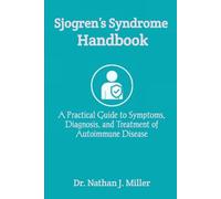 Sjogren’s Syndrome Handbook: A Practical Guide to Symptoms, Diagnosis, and Treatment of Autoimmune Disease