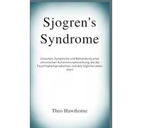 Sjogren’s Syndrome: Ursachen, Symptome und Behandlung einer chronischen Autoimmunerkrankung, die die Feuchtigkeitsproduktion und das tägliche Leben stört