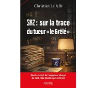 SK2 :Sur les traces du tueur en série "le Grêlé" - Christian Le Jallé - Favre Pierre-Marcel Eds - broché - Essai