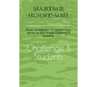 Ska.boom.bi | skuh,boo-m.bēē |: Noun - A collection of creative short stories by four unique Challenge B students.