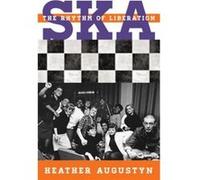 Ska: The Rhythm Of Liberation (Tempo: A Scarecrow Press Music Series On Rock, Pop, And Culture) (Tempo: A Rowman & Littlefield Music Series On Rock, Pop, And Culture) (Hardcover) Heather Augustyn, (Au