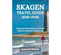 SKAGEN TRAVEL GUIDE 2026: Exploring Coastal Beauty, and Nordic Charm at Denmark’s Northern Tip