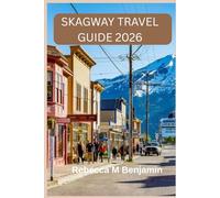 Skagway Travel Guide 2026: Gold Rush History, Glacier Adventures, and Alaska’s Wild Frontier-Your Essential Guide to Exploring Skagway with Confidence.
