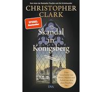 Skandal in Königsberg: Eine Geschichte von Moral, Medien und Politik aus dem alten Preußen - SPIEGEL-Bestseller