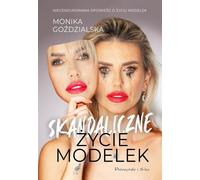 Skandaliczne Życie Modelek - Monika Goździalska (Literatur, Tatsachenliteratur und Reportage auf Polnisch)