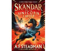Skandar and the Unicorn Thief: The international, award-winning hit, and the biggest fantasy adventure series since Harry Potter (Volume 1)