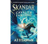 Skandar et le cavalier fantôme - tome 2 - A.F. Steadman - Hachette Romans - broché - Roman junior