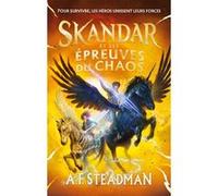 Skandar - tome 3 - et les épreuves du Chaos A.F. Steadman (Auteur)