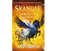 Skandar - tome 3 - et les épreuves du Chaos - A.F. Steadman - Hachette Romans - broché - Roman junior