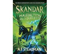 Skandar - tome 4 - et la malédiction du squelette - A.F. Steadman - Hachette Romans - broché - Roman junior